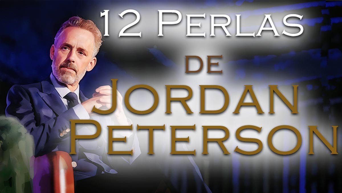 Jordan Peterson 12 ideas, frases y reflexiones